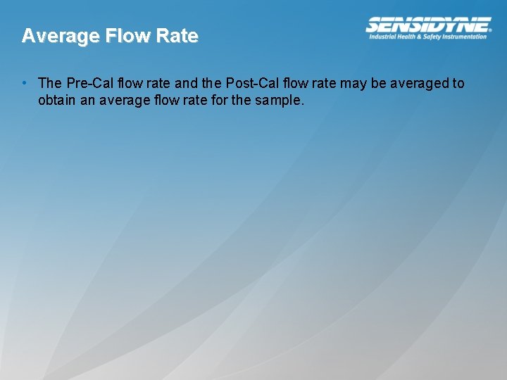Average Flow Rate • The Pre-Cal flow rate and the Post-Cal flow rate may