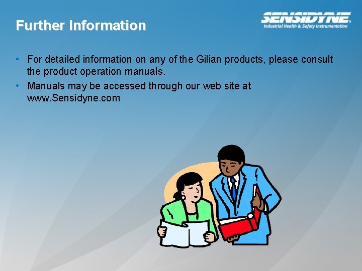 Further Information • For detailed information on any of the Gilian products, please consult
