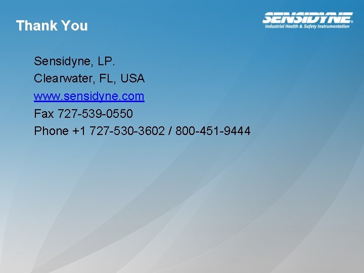 Thank You Sensidyne, LP. Clearwater, FL, USA www. sensidyne. com Fax 727 -539 -0550