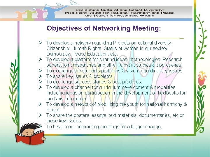 Objectives of Networking Meeting: Ø To develop a network regarding Projects on cultural diversity,