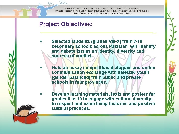 Project Objectives: § Selected students (grades VIII-X) from 8 -10 secondary schools across Pakistan