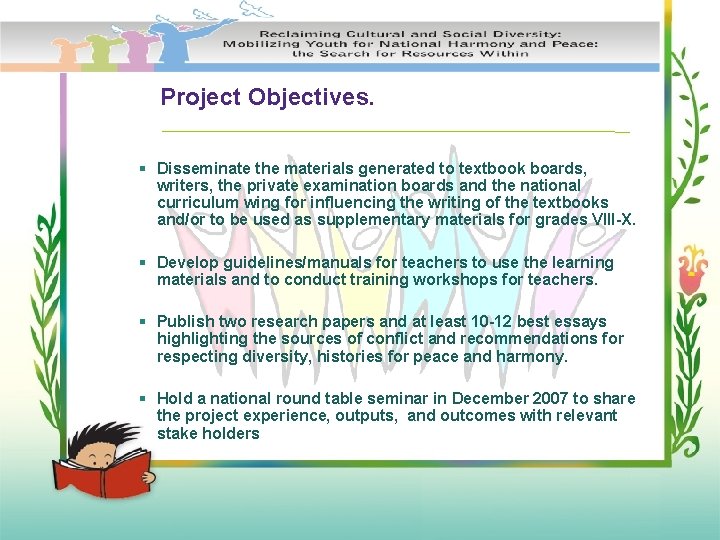 Project Objectives. § Disseminate the materials generated to textbook boards, writers, the private examination