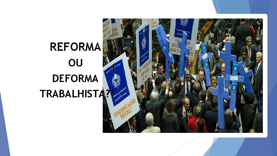 REFORMA OU DEFORMA TRABALHISTA? ? 