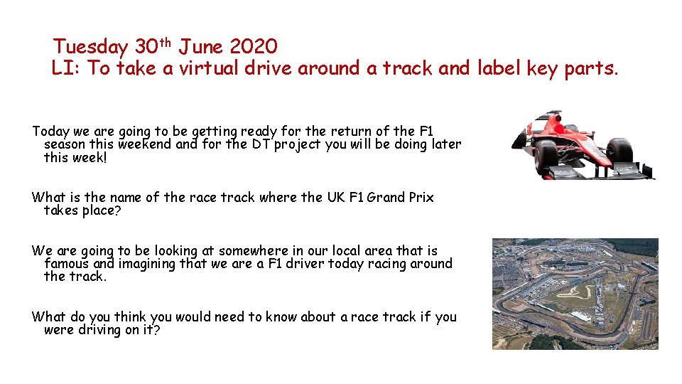 Tuesday 30 th June 2020 LI: To take a virtual drive around a track