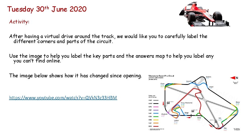 Tuesday 30 th June 2020 Activity: After having a virtual drive around the track,