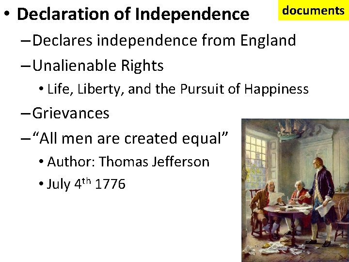  • Declaration of Independence documents – Declares independence from England – Unalienable Rights