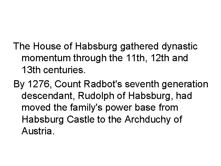 The House of Habsburg gathered dynastic momentum through the 11 th, 12 th and