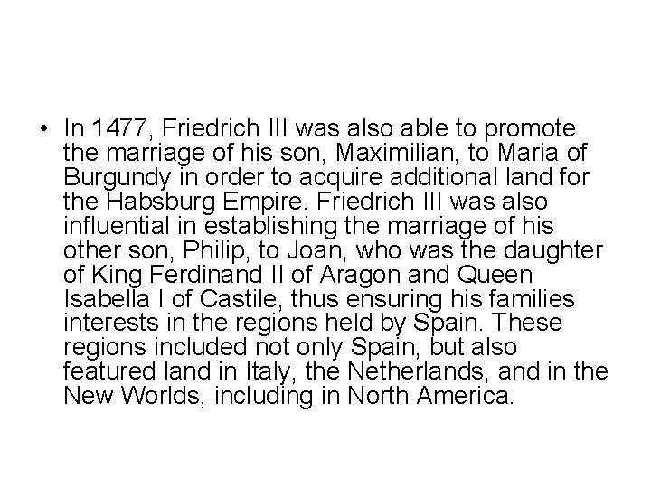  • In 1477, Friedrich III was also able to promote the marriage of