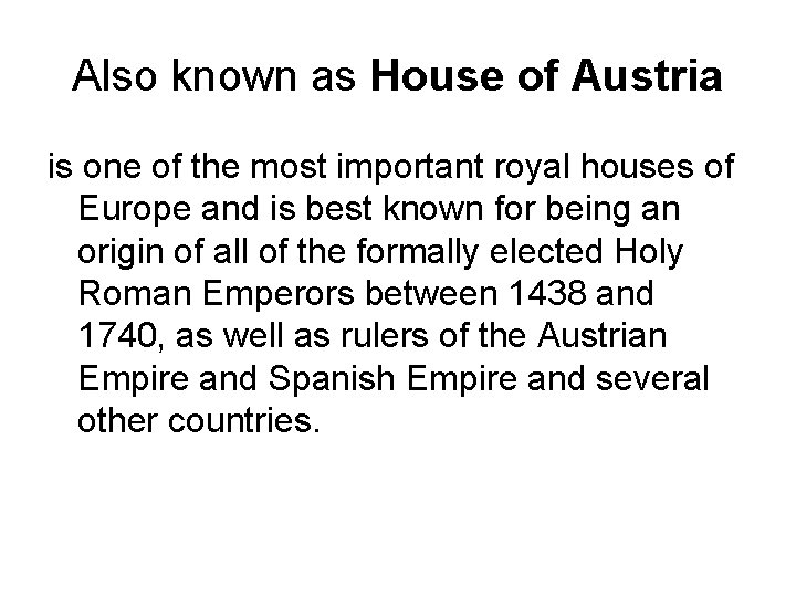 Also known as House of Austria is one of the most important royal houses