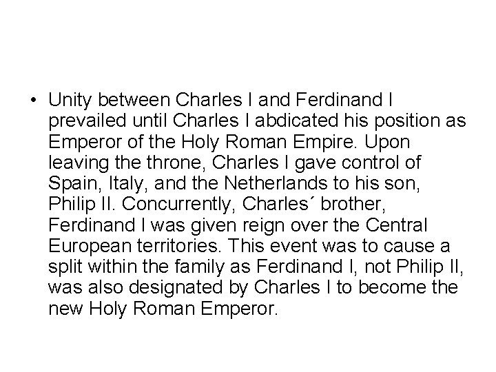  • Unity between Charles I and Ferdinand I prevailed until Charles I abdicated