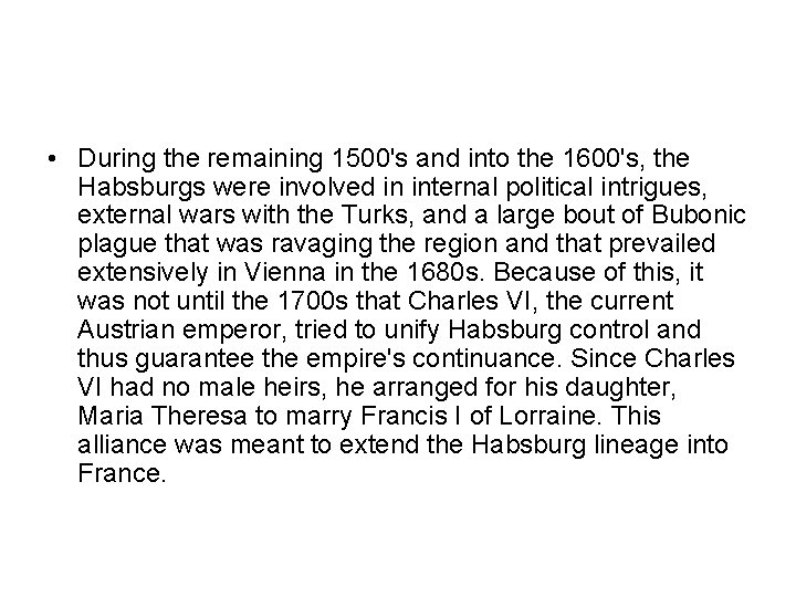  • During the remaining 1500's and into the 1600's, the Habsburgs were involved