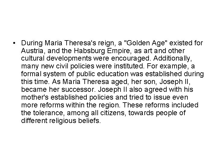  • During Maria Theresa's reign, a "Golden Age" existed for Austria, and the