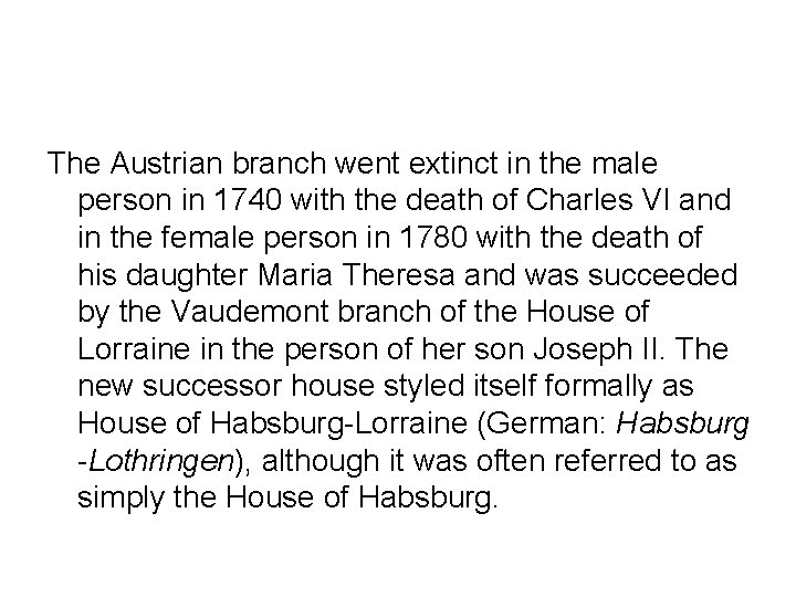 The Austrian branch went extinct in the male person in 1740 with the death