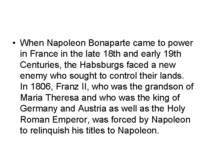  • When Napoleon Bonaparte came to power in France in the late 18