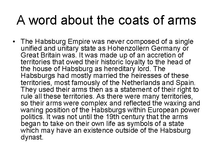 A word about the coats of arms • The Habsburg Empire was never composed