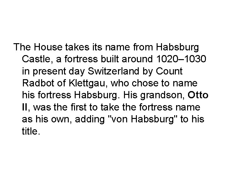 The House takes its name from Habsburg Castle, a fortress built around 1020– 1030