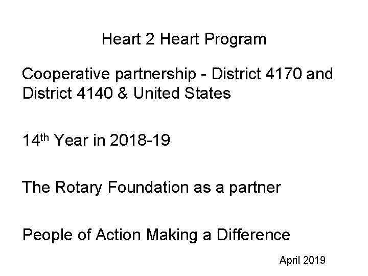 Heart 2 Heart Program Cooperative partnership - District 4170 and District 4140 & United