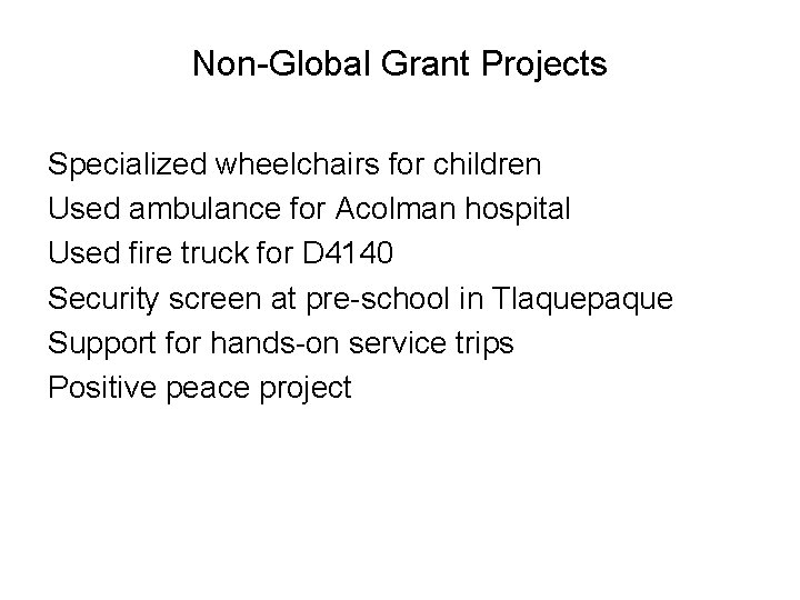 Non-Global Grant Projects Specialized wheelchairs for children Used ambulance for Acolman hospital Used fire