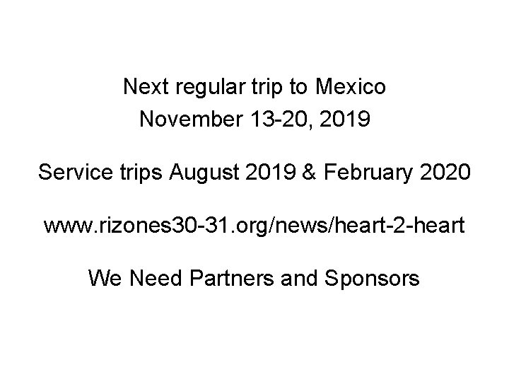 Next regular trip to Mexico November 13 -20, 2019 Service trips August 2019 &