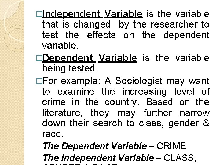 �Independent Variable is the variable that is changed by the researcher to test the