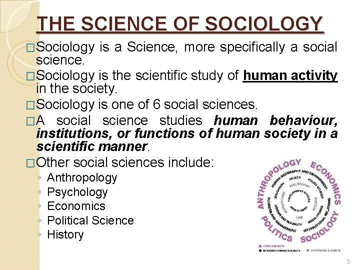 THE SCIENCE OF SOCIOLOGY �Sociology is a Science, more specifically a social science. �Sociology