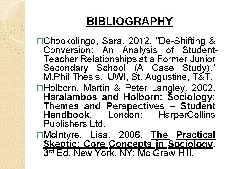 BIBLIOGRAPHY �Chookolingo, Sara. 2012. “De-Shifting & Conversion: An Analysis of Student. Teacher Relationships at