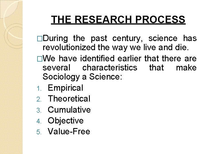 THE RESEARCH PROCESS �During the past century, science has revolutionized the way we live