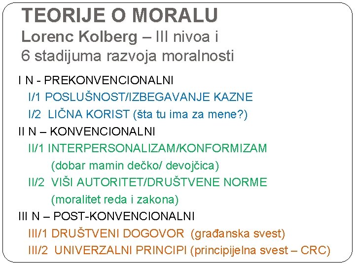 TEORIJE O MORALU Lorenc Kolberg – III nivoa i Kolberg 6 stadijuma razvoja moralnosti