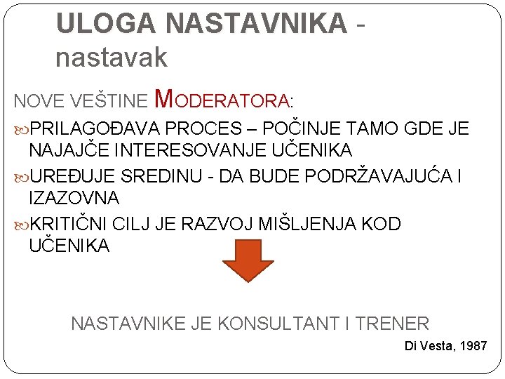 ULOGA NASTAVNIKA - nastavak NOVE VEŠTINE MODERATORA: PRILAGOĐAVA PROCES – POČINJE TAMO GDE JE