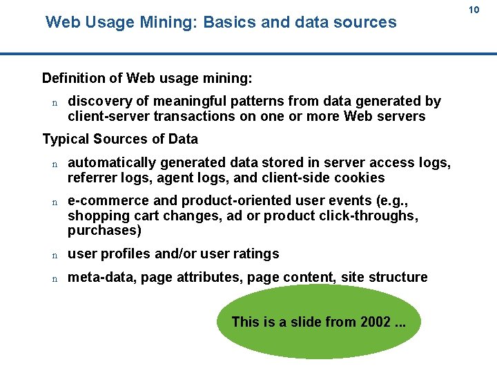 Web Usage Mining: Basics and data sources 10 10 Definition of Web usage mining: