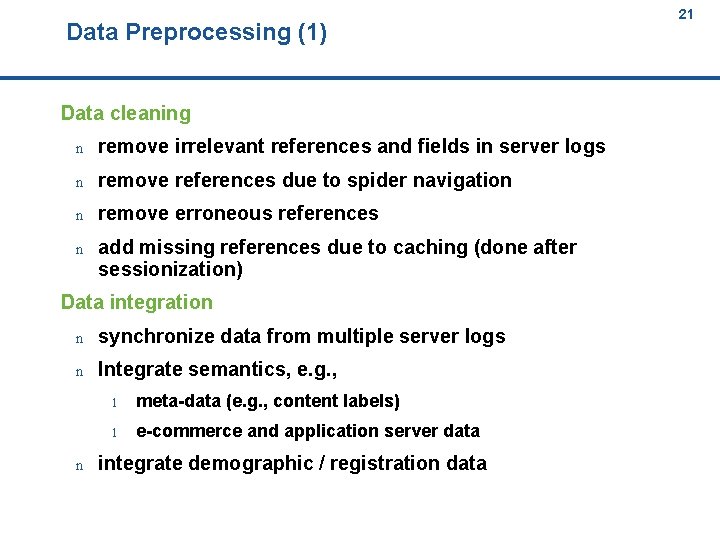 Data Preprocessing (1) 21 21 Data cleaning n remove irrelevant references and fields in