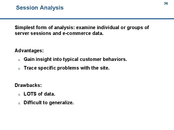 Session Analysis 36 36 Simplest form of analysis: examine individual or groups of server