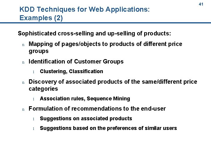 41 KDD Techniques for Web Applications: Examples (2) 41 Sophisticated cross-selling and up-selling of