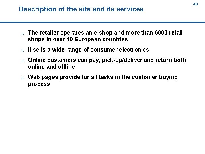 Description of the site and its services 49 49 n The retailer operates an