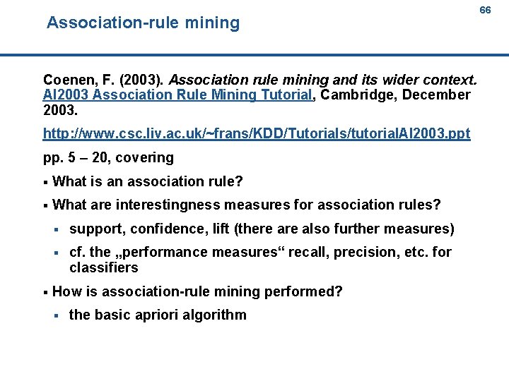 Association-rule mining 66 66 Coenen, F. (2003). Association rule mining and its wider context.