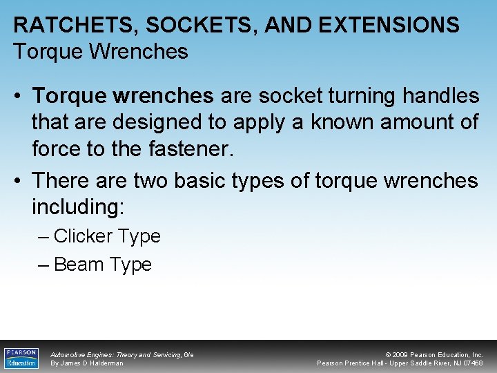 RATCHETS, SOCKETS, AND EXTENSIONS Torque Wrenches • Torque wrenches are socket turning handles that