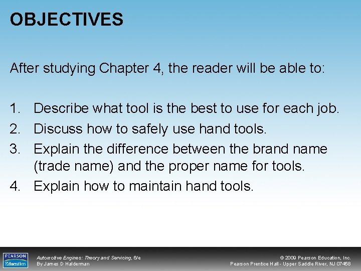 OBJECTIVES After studying Chapter 4, the reader will be able to: 1. Describe what