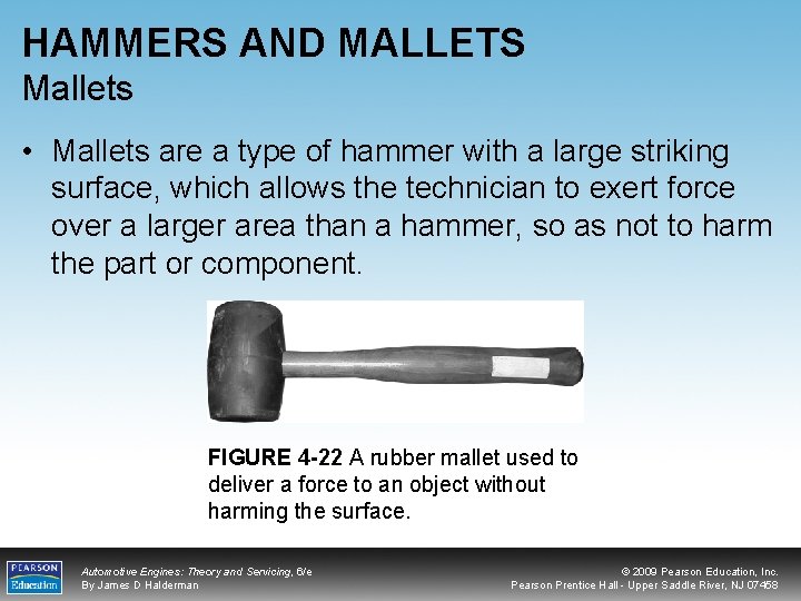 HAMMERS AND MALLETS Mallets • Mallets are a type of hammer with a large