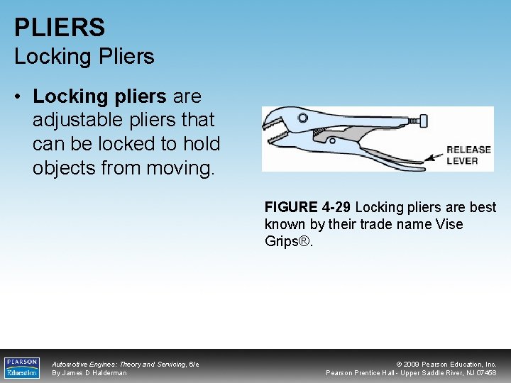 PLIERS Locking Pliers • Locking pliers are adjustable pliers that can be locked to