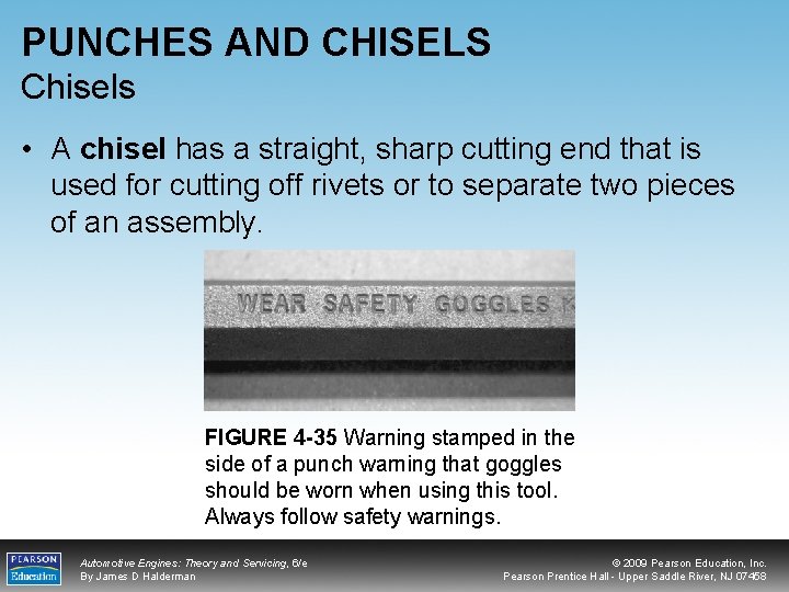 PUNCHES AND CHISELS Chisels • A chisel has a straight, sharp cutting end that