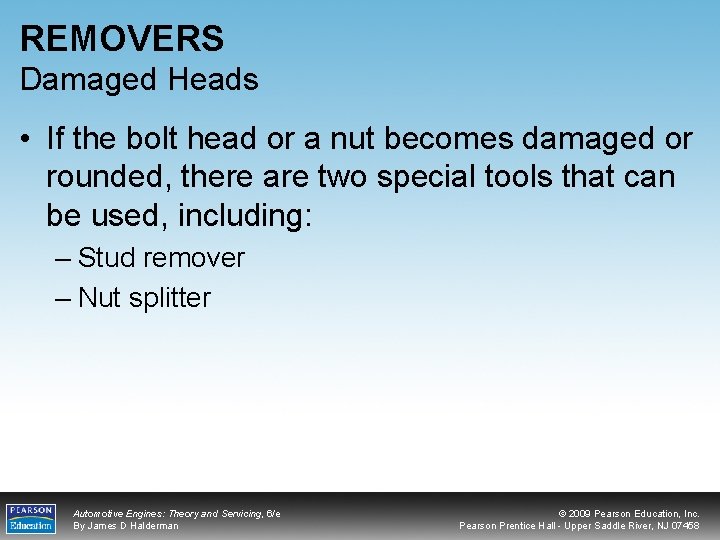 REMOVERS Damaged Heads • If the bolt head or a nut becomes damaged or