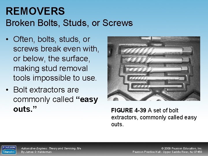 REMOVERS Broken Bolts, Studs, or Screws • Often, bolts, studs, or screws break even