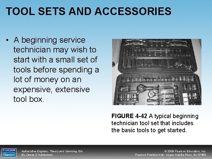 TOOL SETS AND ACCESSORIES • A beginning service technician may wish to start with
