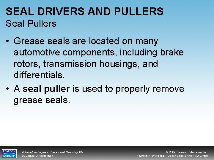 SEAL DRIVERS AND PULLERS Seal Pullers • Grease seals are located on many automotive