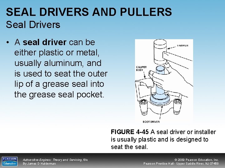 SEAL DRIVERS AND PULLERS Seal Drivers • A seal driver can be either plastic