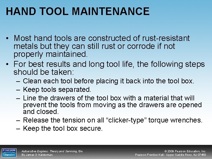 HAND TOOL MAINTENANCE • Most hand tools are constructed of rust-resistant metals but they