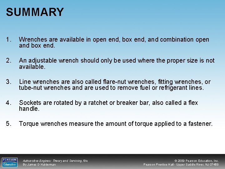 SUMMARY 1. Wrenches are available in open end, box end, and combination open and