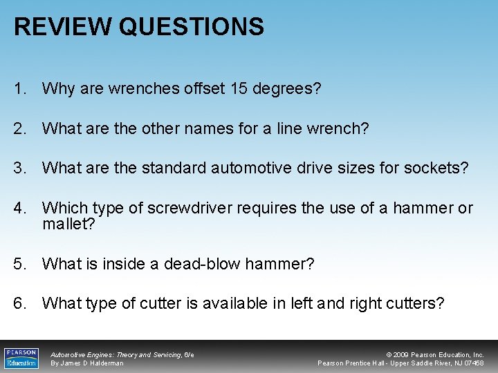 REVIEW QUESTIONS 1. Why are wrenches offset 15 degrees? 2. What are the other