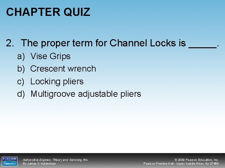 CHAPTER QUIZ 2. The proper term for Channel Locks is _____. a) b) c)