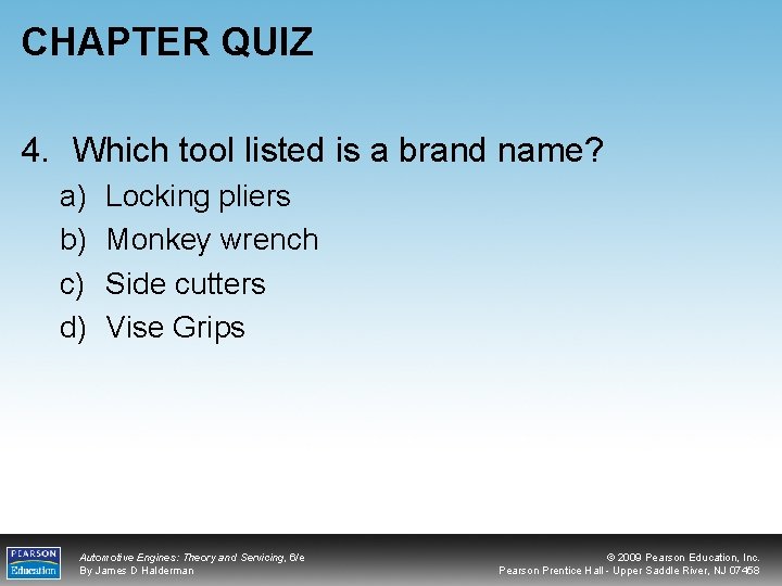 CHAPTER QUIZ 4. Which tool listed is a brand name? a) b) c) d)